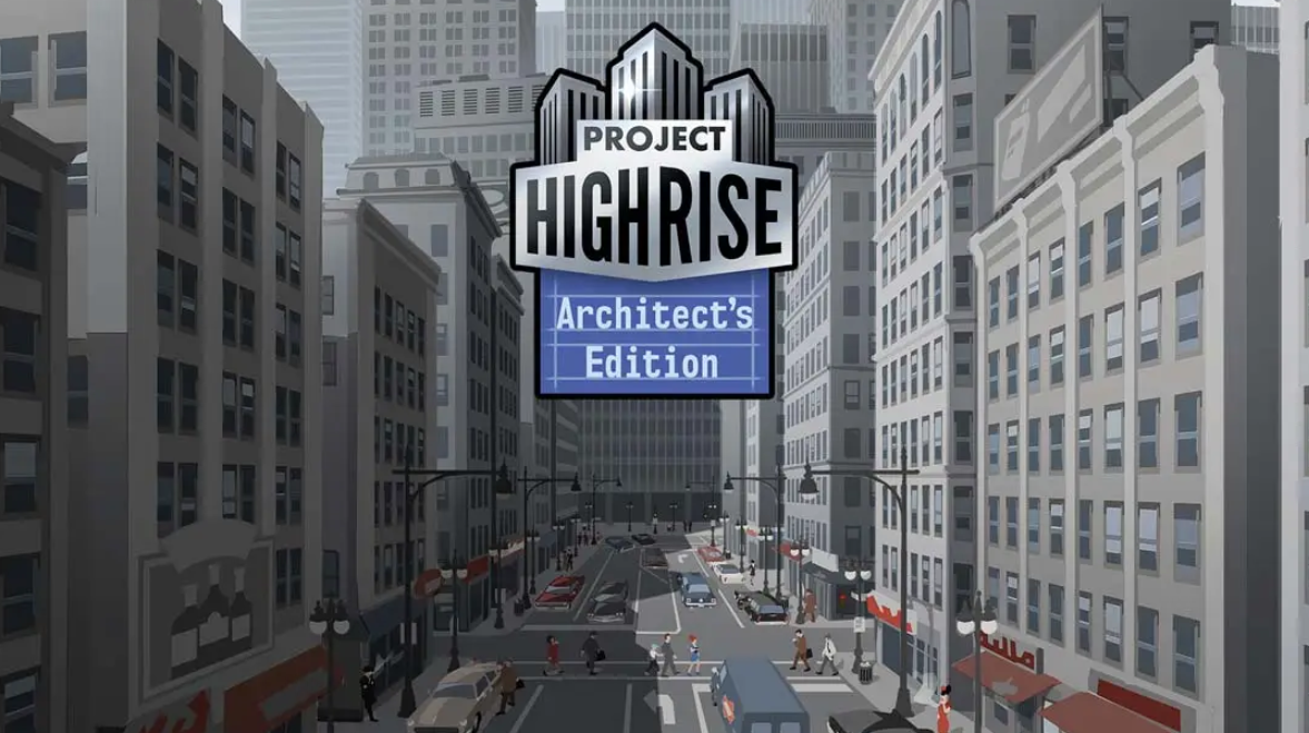 《大厦管理者：建筑大师版 Project Highrise: Architects Edition》Switch中文版NSP下载 – 含1.0.0补丁-小鹏项目网